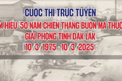 Cuộc thi tìm hiểu 50 năm Chiến thắng Buôn Ma Thuột, giải phóng tỉnh Đắk Lắk